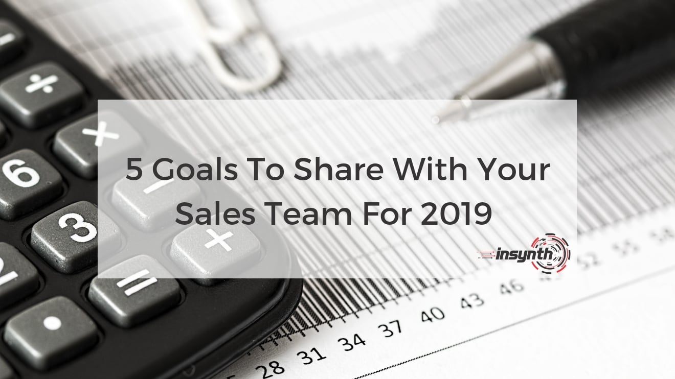 5 Goals To Share With You Sales Team For 2019