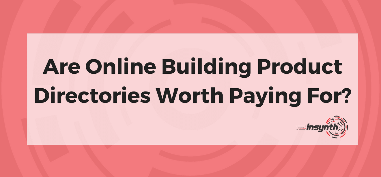 Are Online Building Product Directories Worth Paying For?