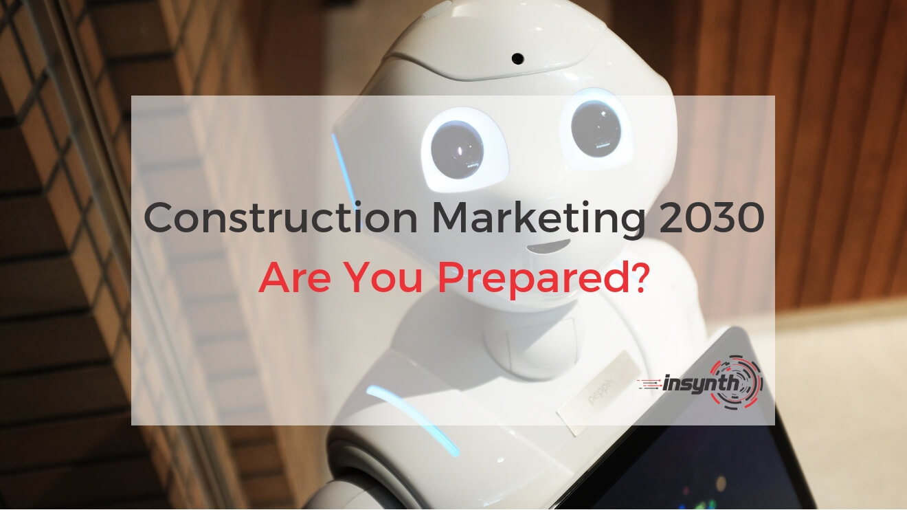 Construction Marketing 2030 - Are You Prepared For The Future (1)