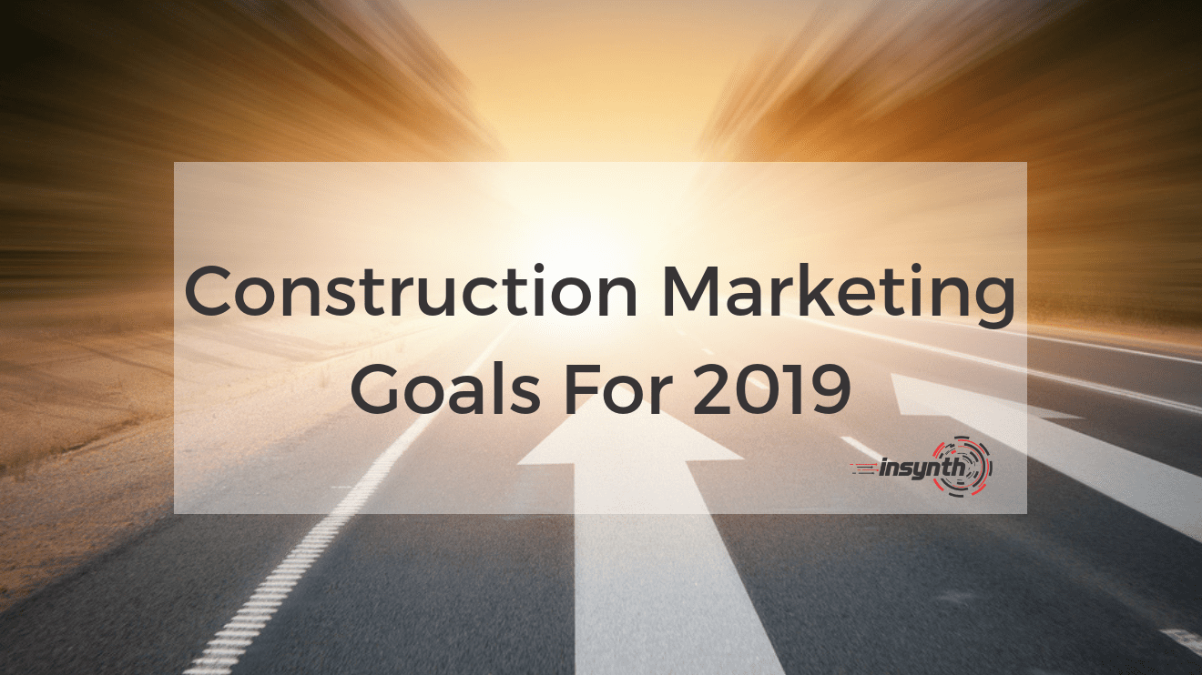 Construction Marketing Goals For 2019 (1)