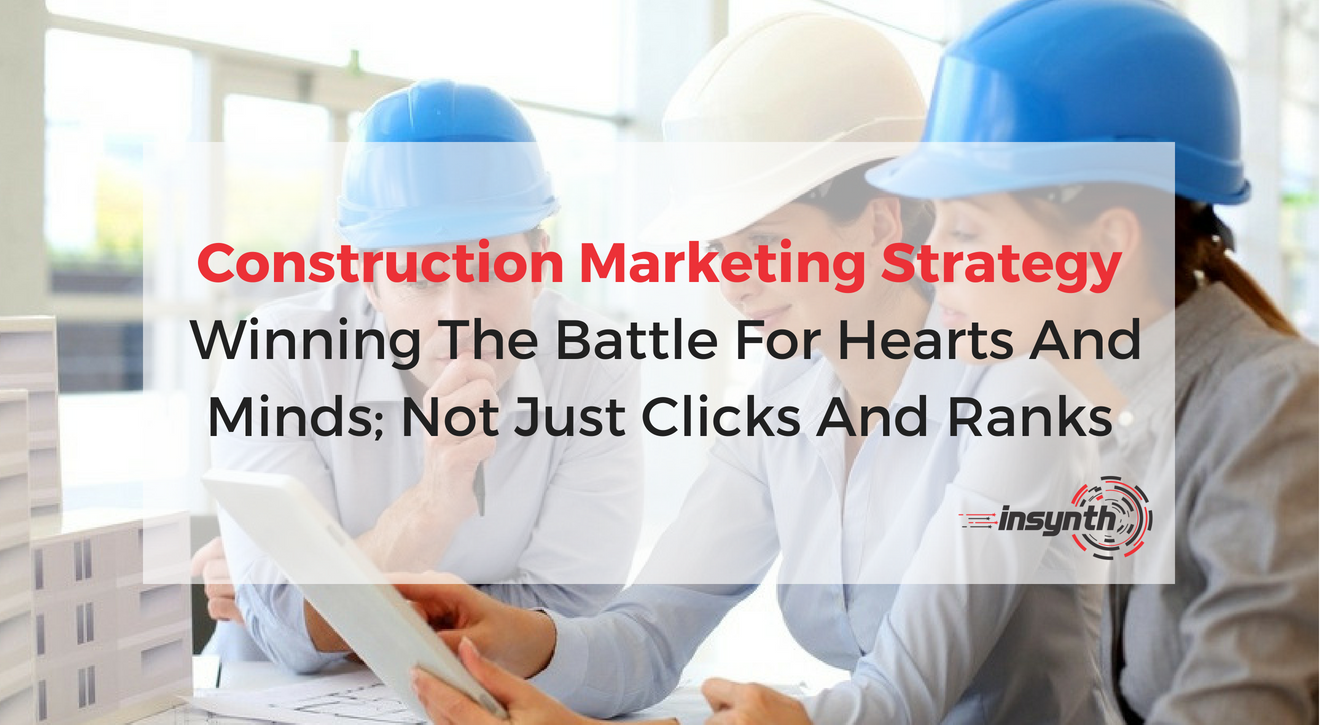 Construction Marketing Strategy - Winning The Battle For Hearts And Minds