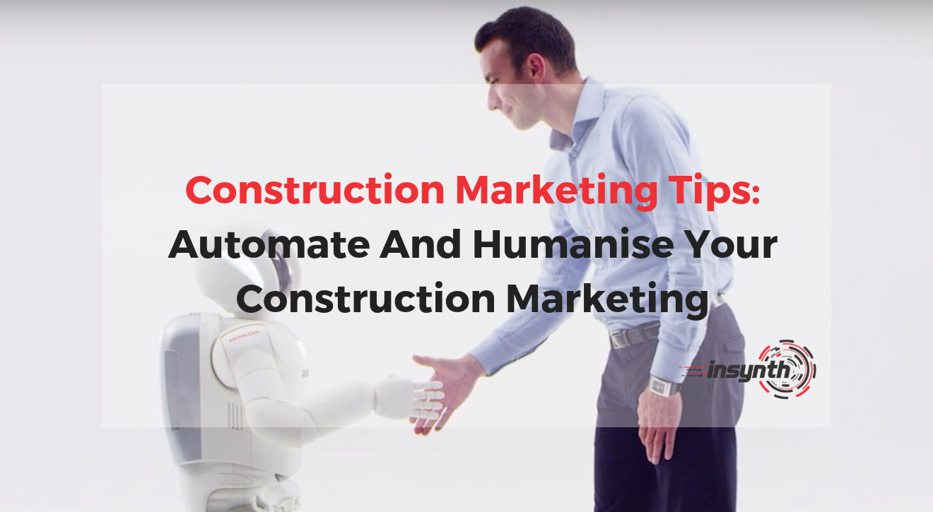 Construction Marketing Tips_ Automate And Humanise Your Construction Marketing