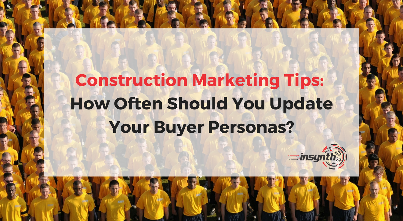 Construction Marketing Tips_ How Often Should You Update Your Buyer Personas_