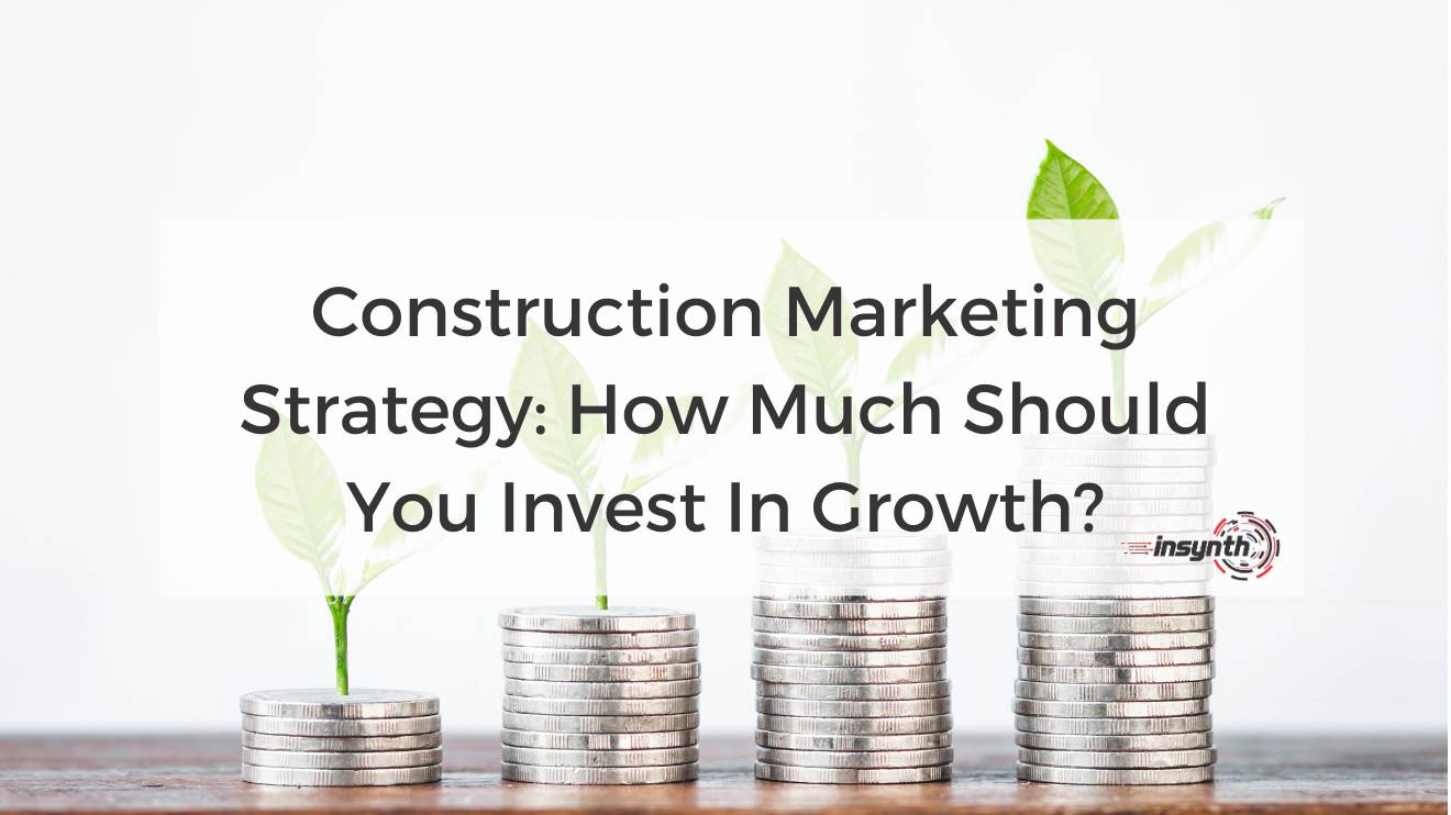 Construction Marketing_ How Much Should You Invest In Growth_ (1)