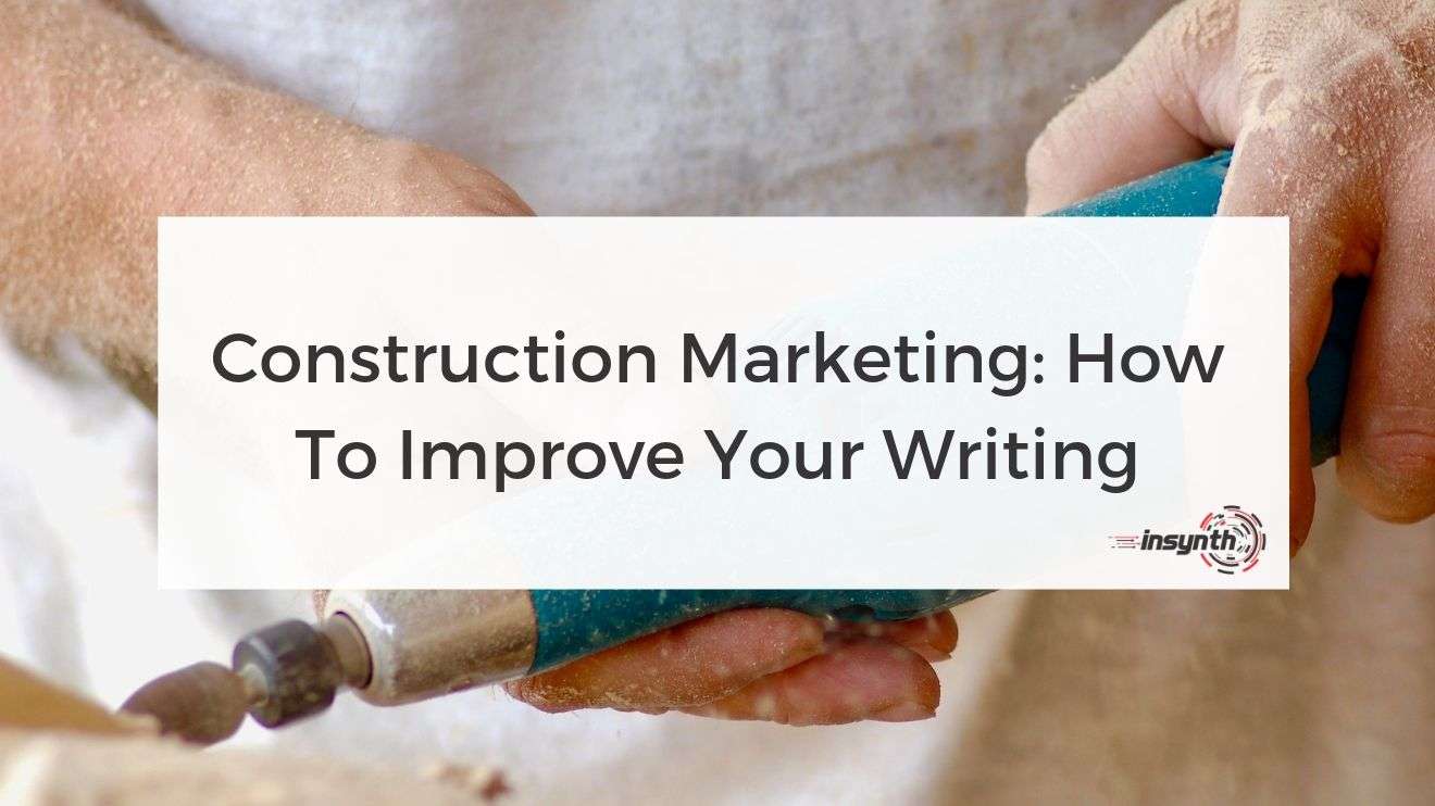 Construction Marketing_ How To Improve Your Writing