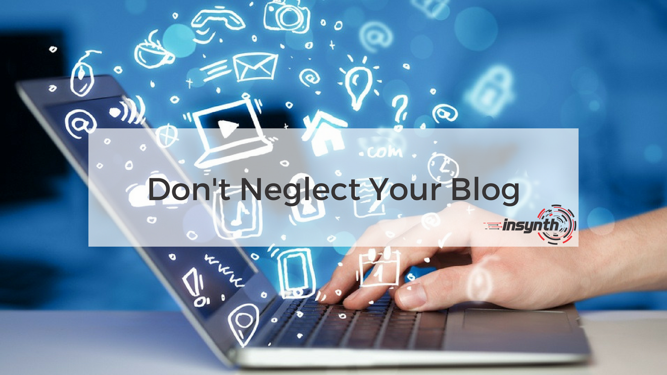 Don't Neglect Your Blog _ Insynth Marketing Consultancy _ West Midlands