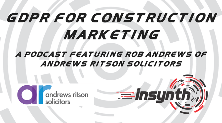 GDPR For Construction Marketing | Insynth Marketing Podcast With Andrews Ritson
