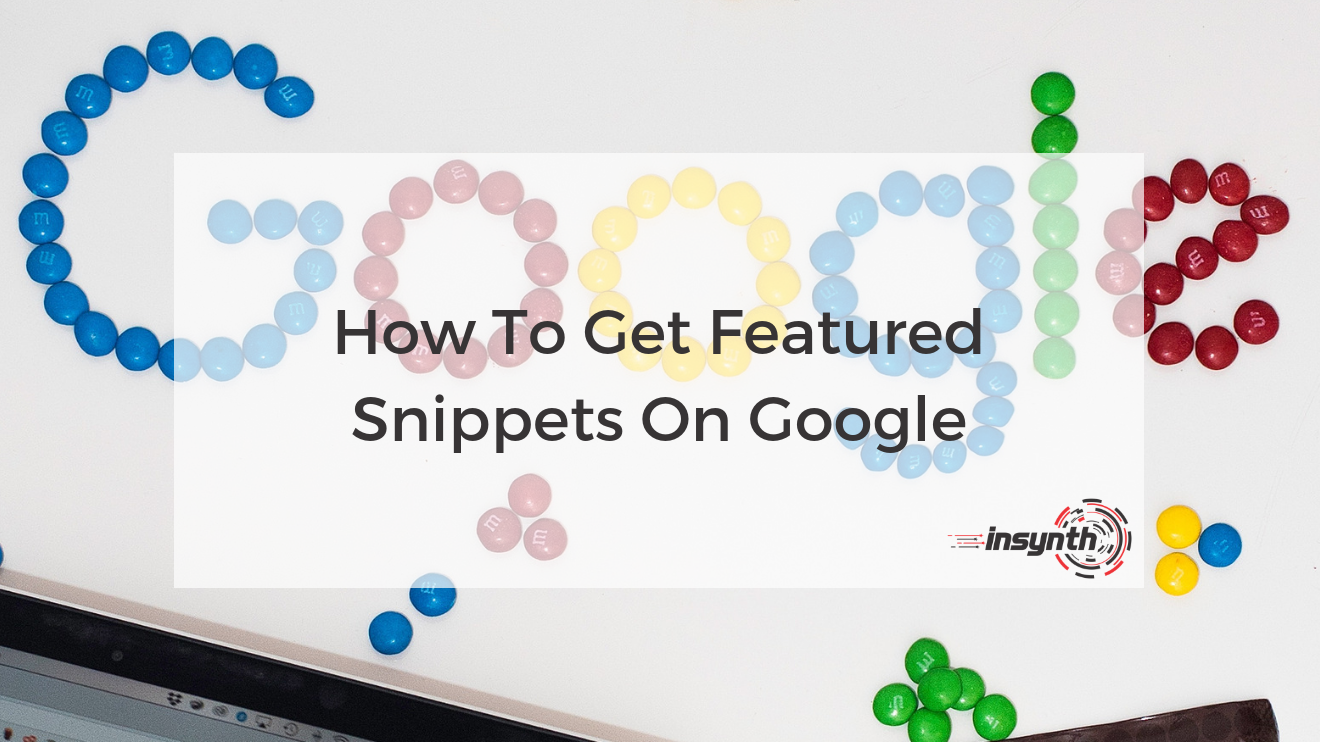 How To Get Featured Snippets On Google _ Insynth Marketing