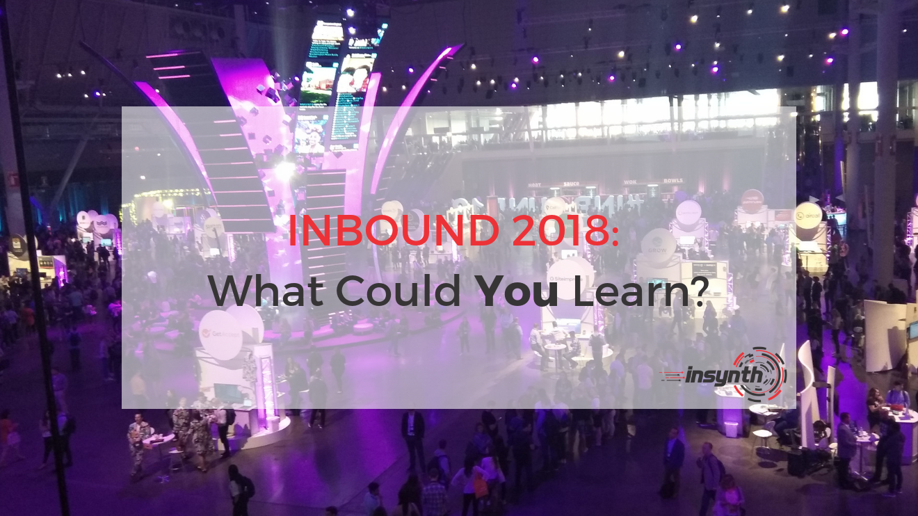 INBOUND 2018_ What Could You Learn_ _ Insynth Marketing