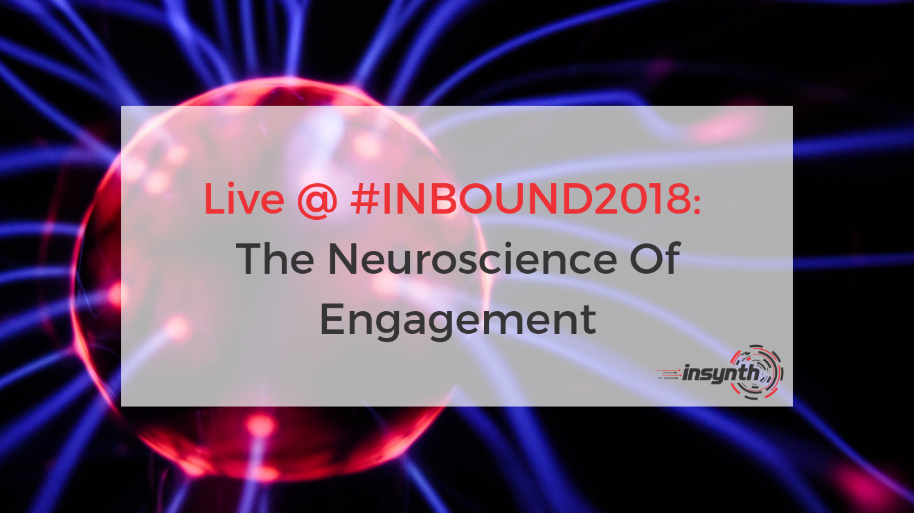 Live From #INBOUND2018_ The Neuroscience of Engagement (1)