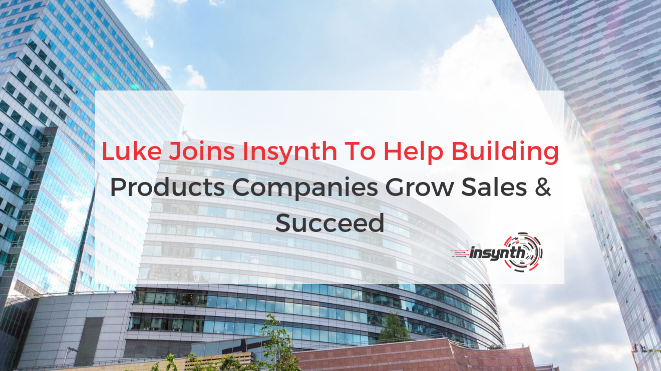 Luke Joins Insynth To Help Building Products Companies Grow Sales & Succeed
