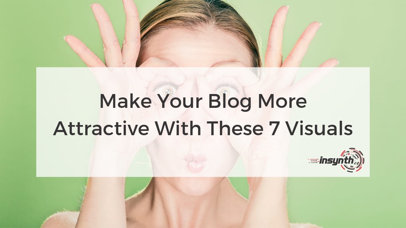 Make your blog more attractive with these 7 visuals