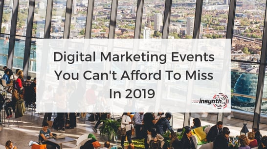 Marketing Events You Can't Afford To Miss In 2019