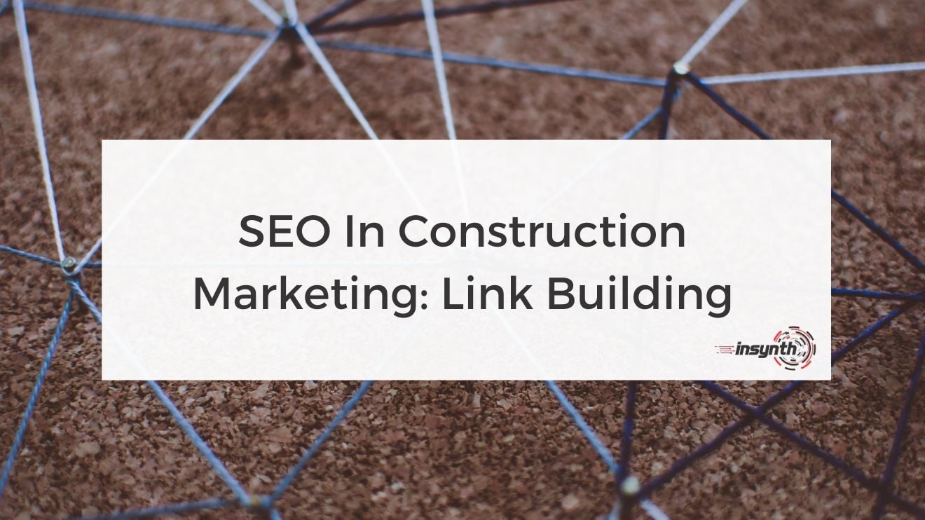 SEO in Construction Marketing  - Link Building - digital marketing construction marketing Insynth