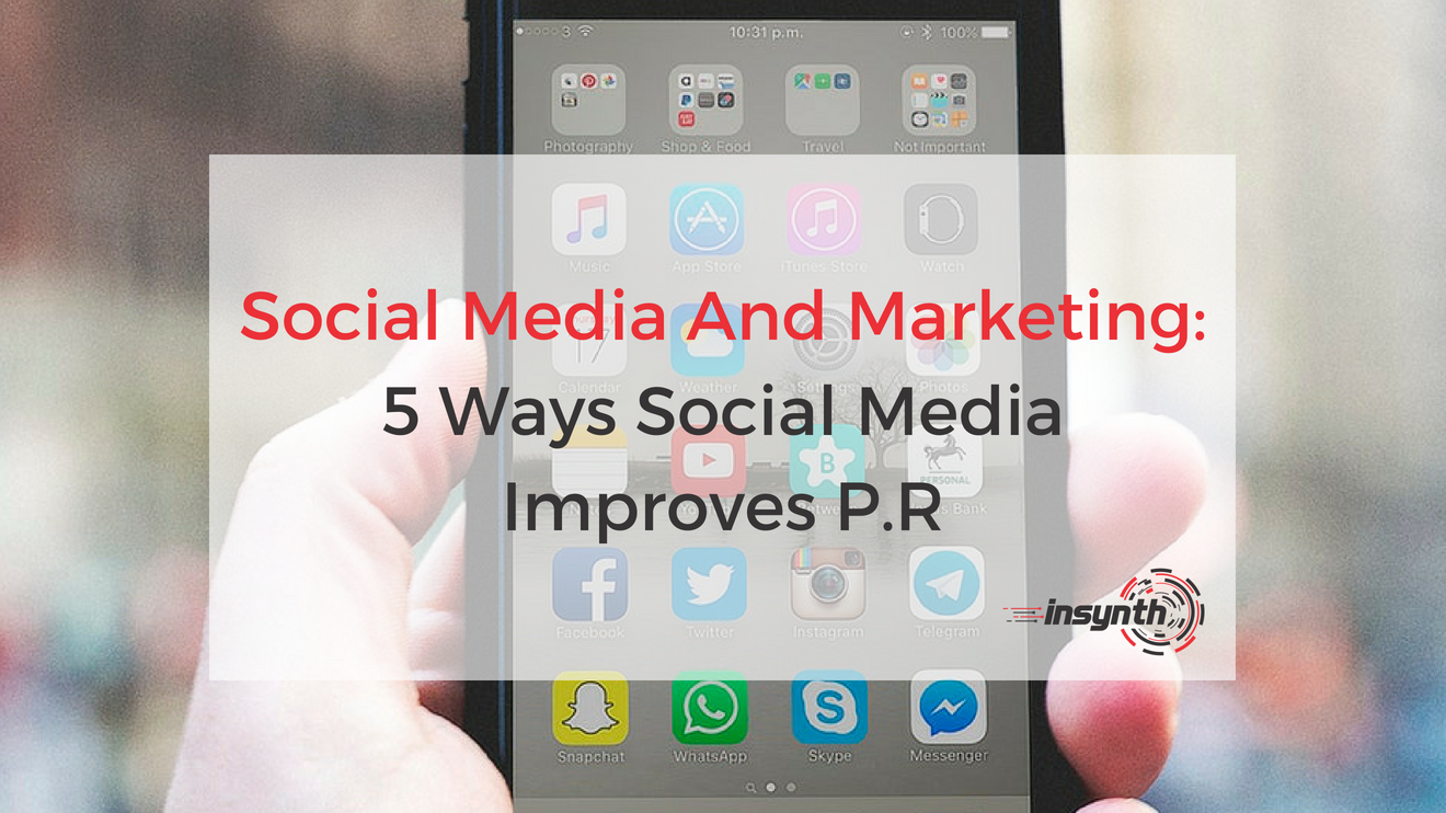 Social Media And Marketing_ 5 Ways Social Media Improves P.R (1)