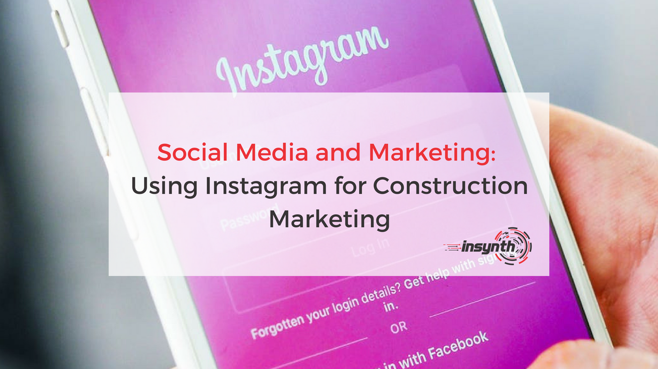 Social Media and Marketing_ Using Instagram for Construction Marketing (1)