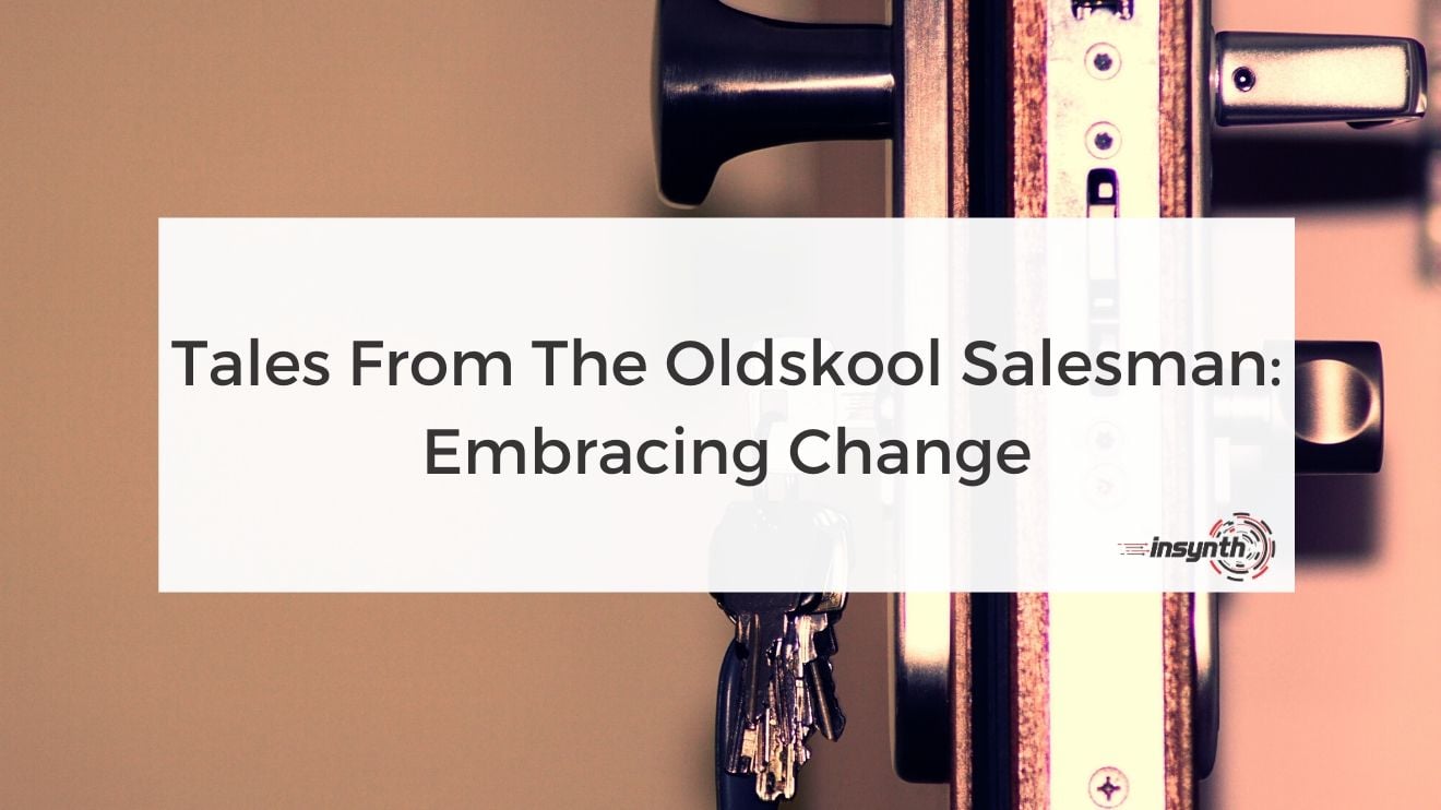 Tales From The Oldskool Salesman_ Embracing Change