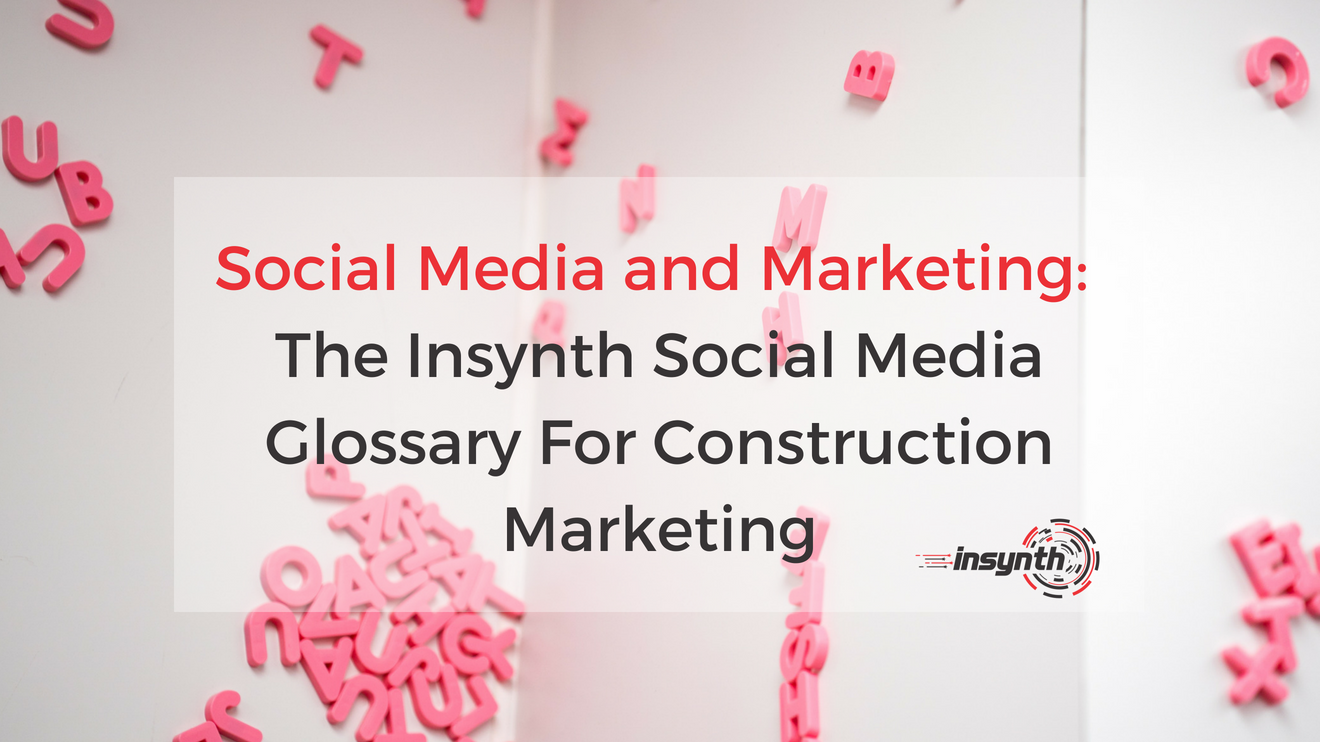 The Insynth Social Media Glossary For Construction Marketing (1)