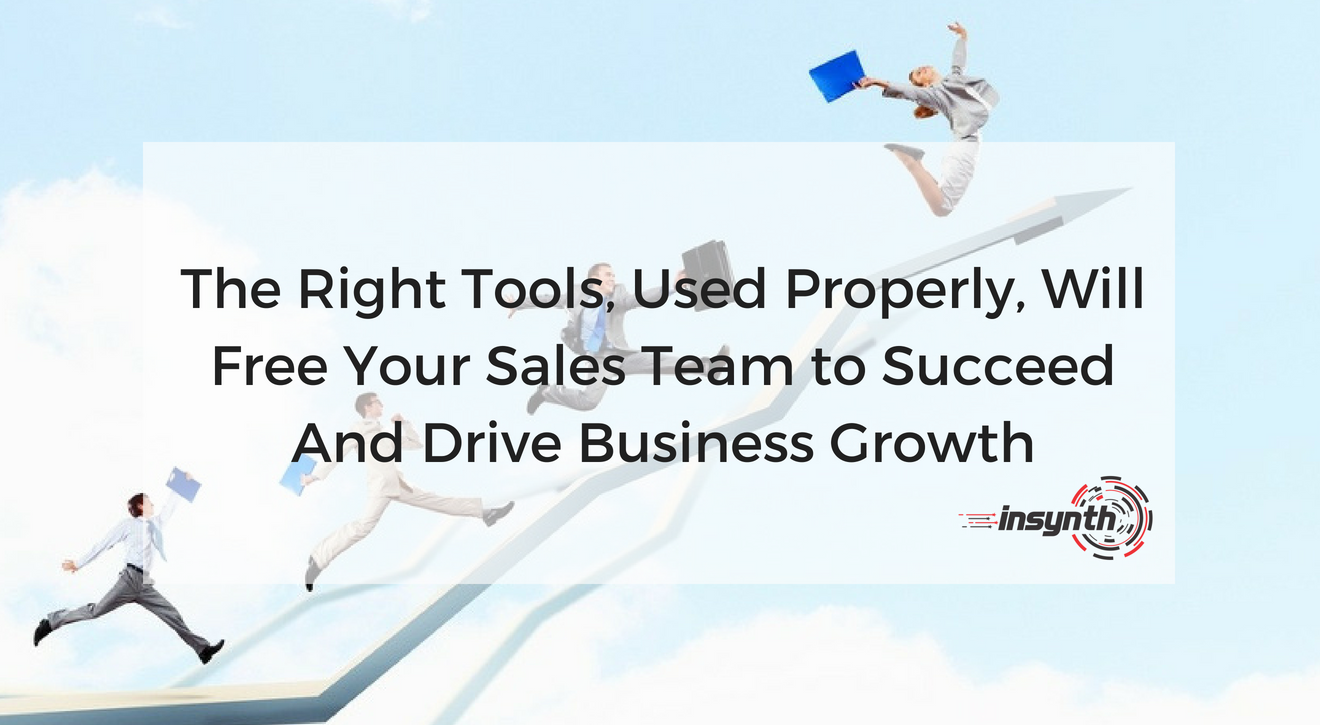 The Right Tools Can Free Your Sales Team to Succeed And Drive Growth