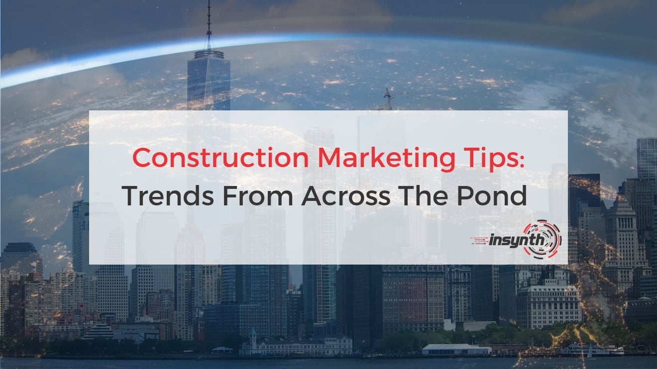 Trends From Across The Pond construction building industry marketing