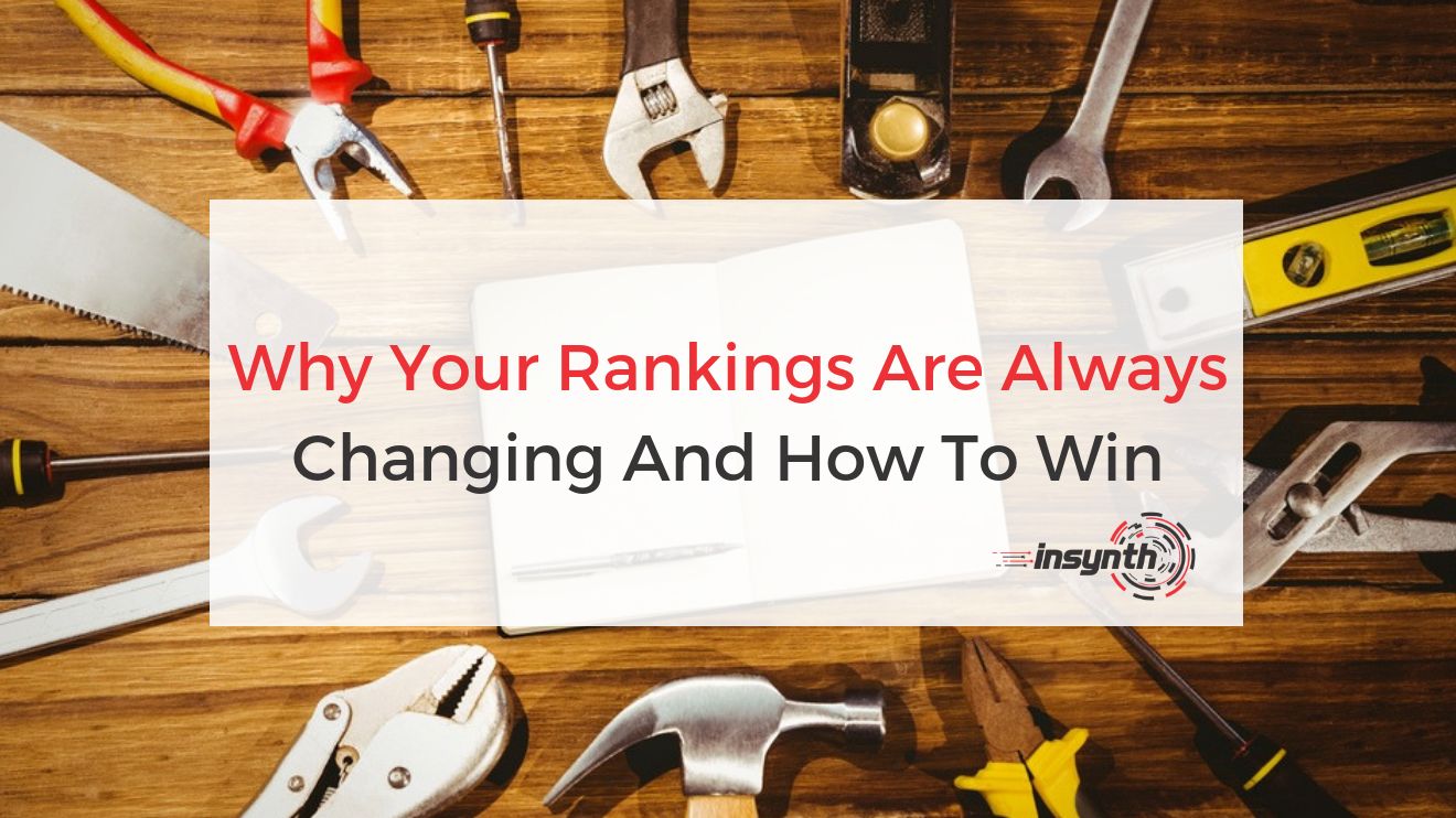 Why Your Rankings Are Always Changing And How To Win