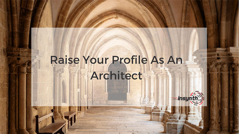 Raise Your Profile As An Architect _ Insynth Marketing _ West Midlands (1)
