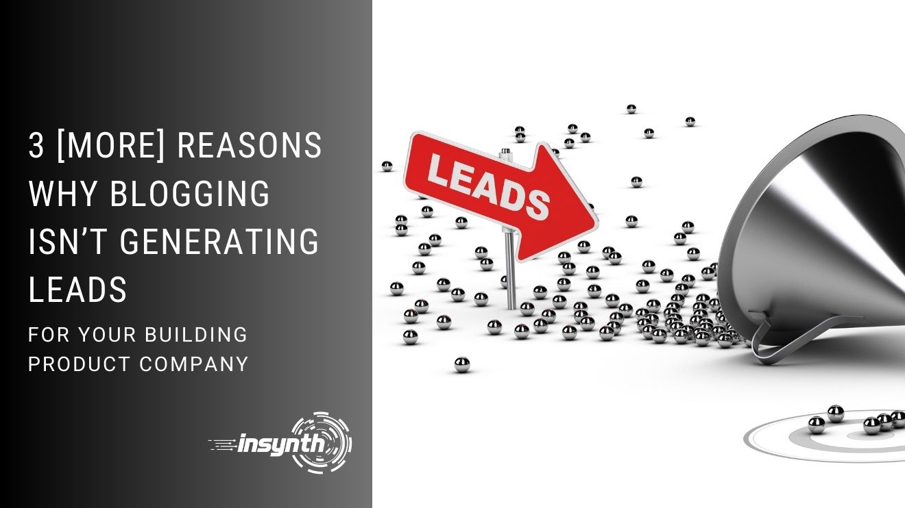 3 [More] Reasons Why Blogging isn’t Generating Leads