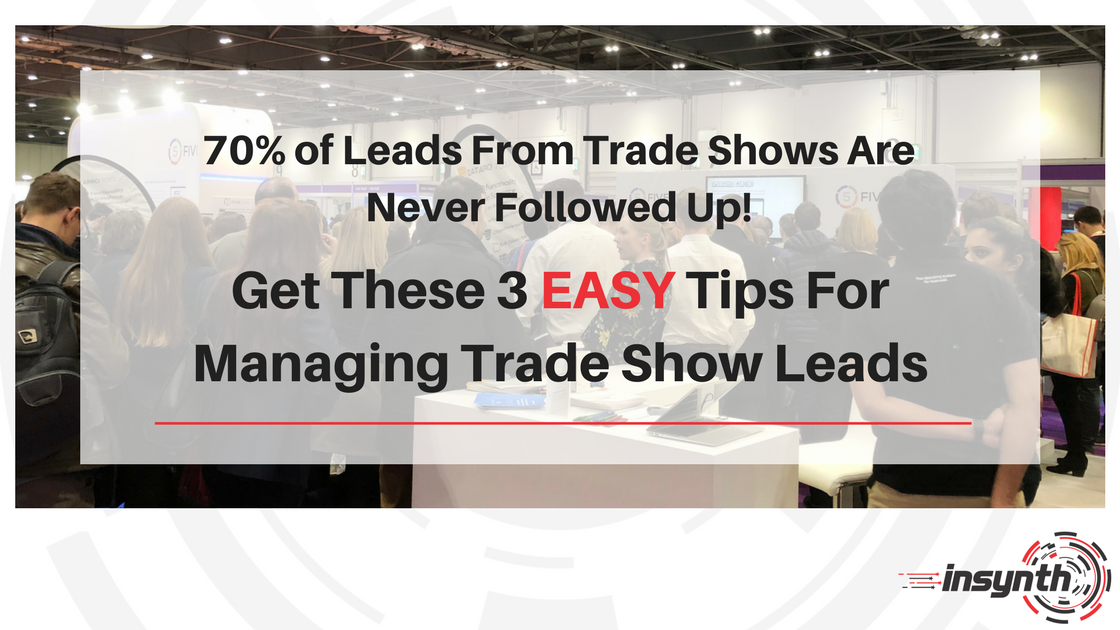 3 EASY Tips For Managing Tradeshow Leads