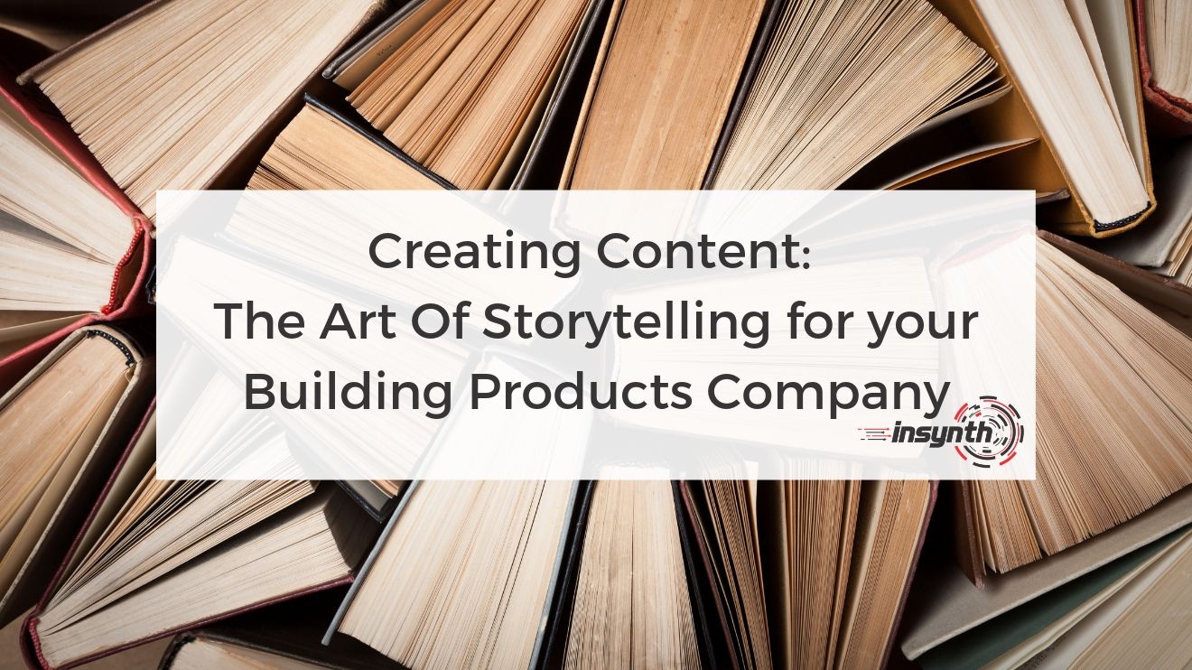 The Art Of Storytelling for your Building Products Company