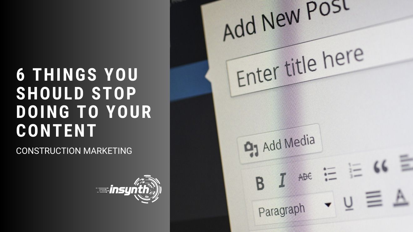 6 Things You Should Stop Doing To Your Content