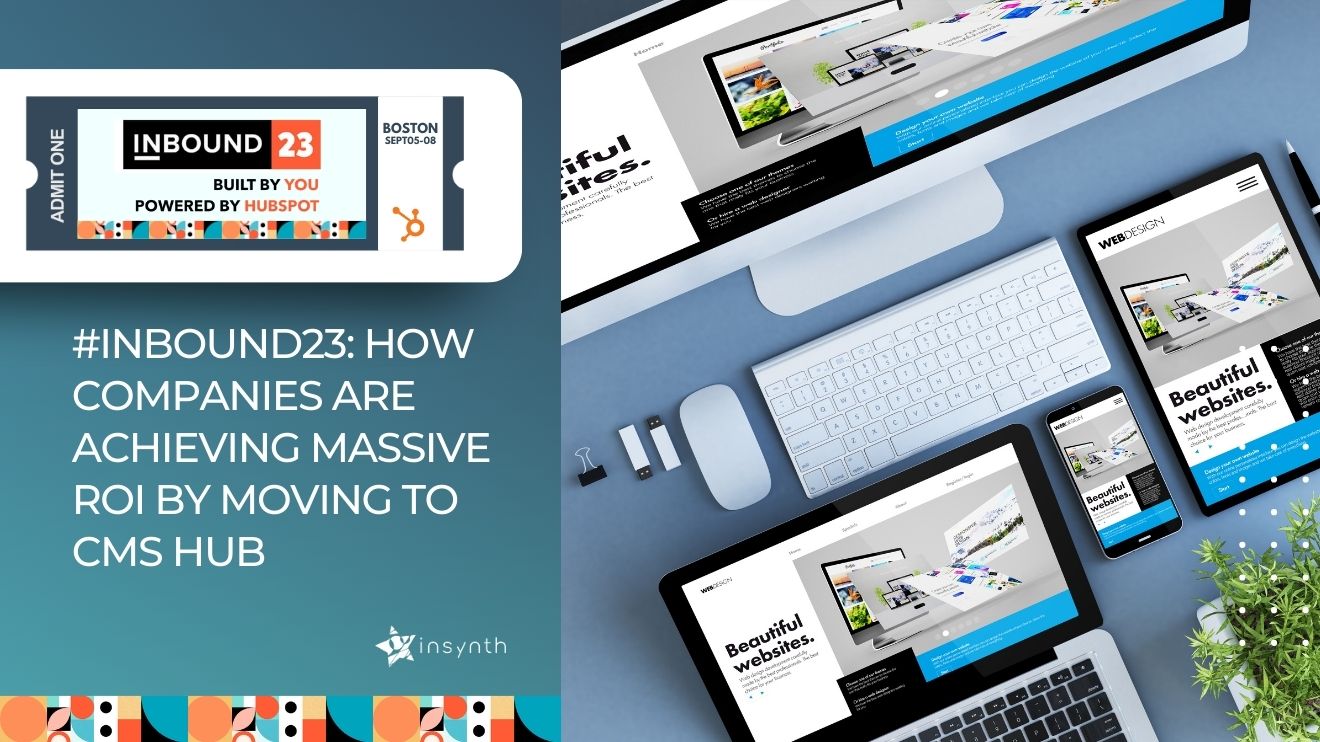 #INBOUND23: How Companies Are Achieving Massive ROI by Moving to CMS Hub