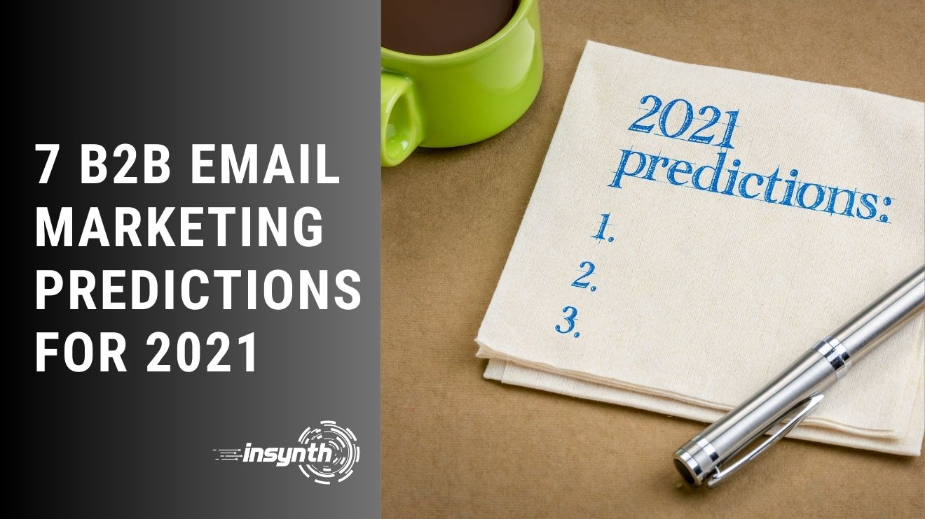 7 B2B Email Marketing Predictions for 2021