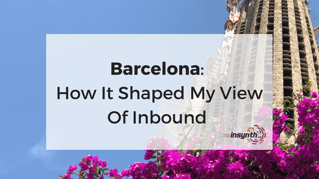 Barcelona: How It Shaped My View Of Inbound