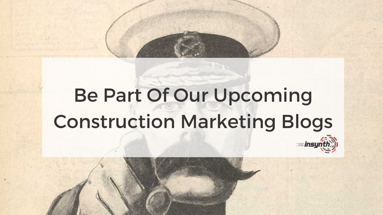 Be Part Of Our Upcoming Construction Marketing Blogs