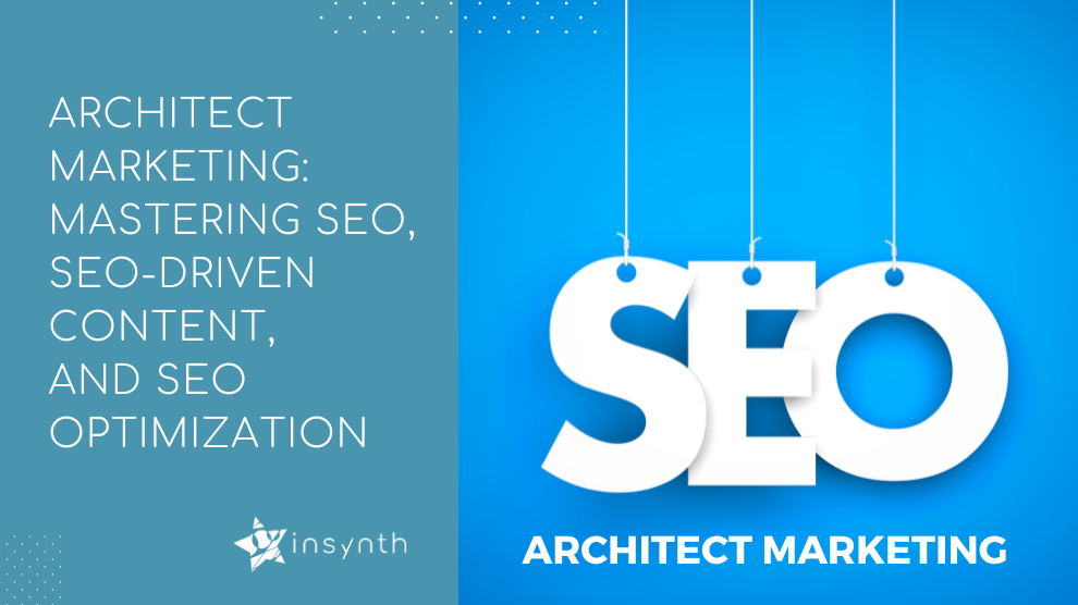 Marketing to Architects: Mastering SEO-Driven Content