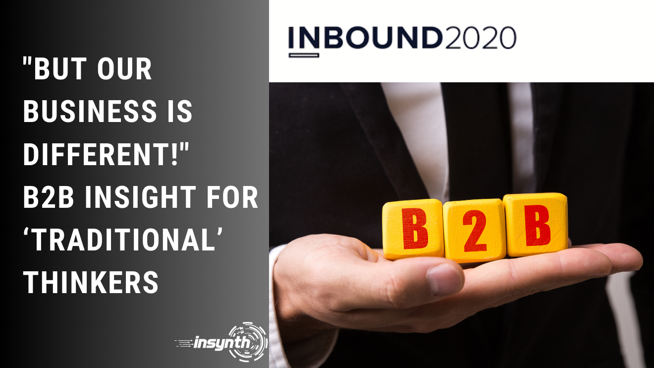 LIVE@INBOUND2020 'But Our Business is Different!' B2B Insight for Traditional Thinkers