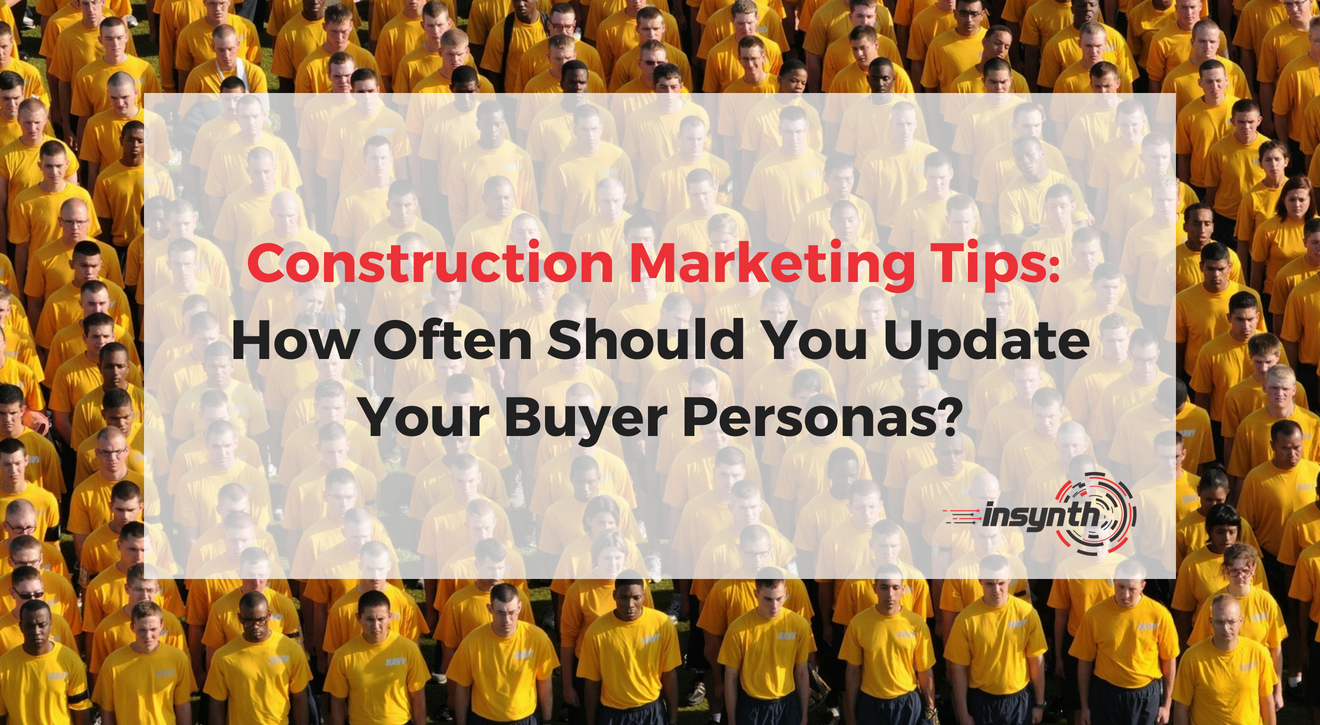 Construction Marketing Tips: When Should You Update Buyer Personas?