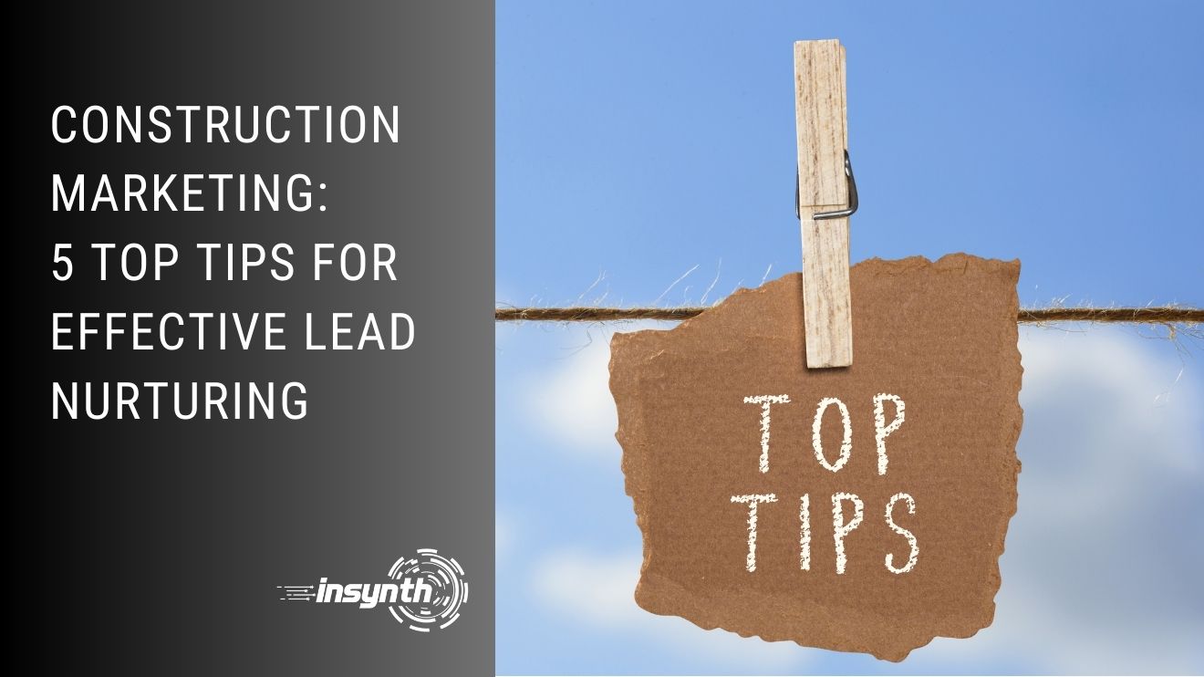 5 Top Tips For Effective Lead Nurturing