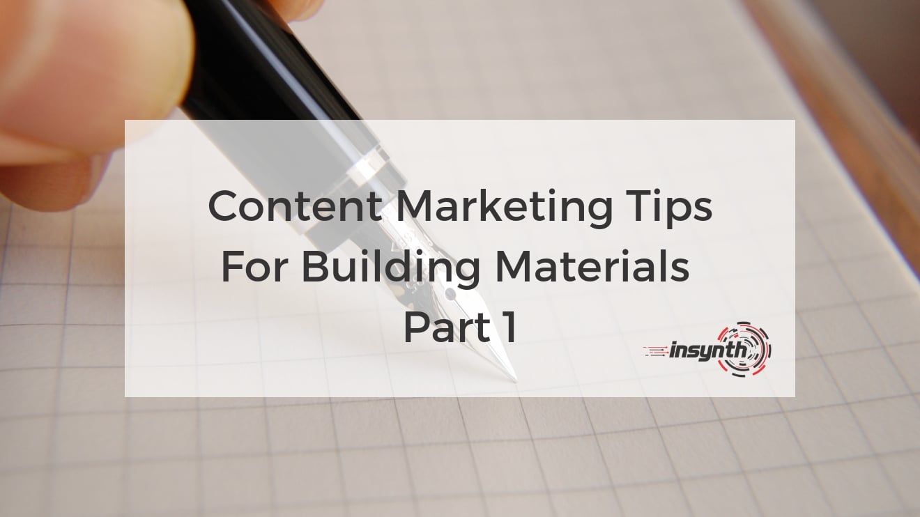 Content Marketing Tips For Building Materials - Part 1