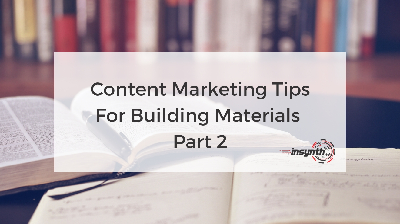Content Marketing Tips For Building Materials – Part 2