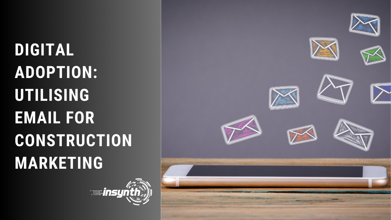 Digital Adoption: Utilising Email For Construction Marketing