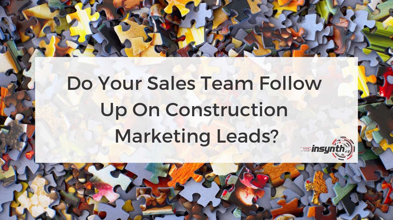Is Sales Wasting Construction Marketing Leads?
