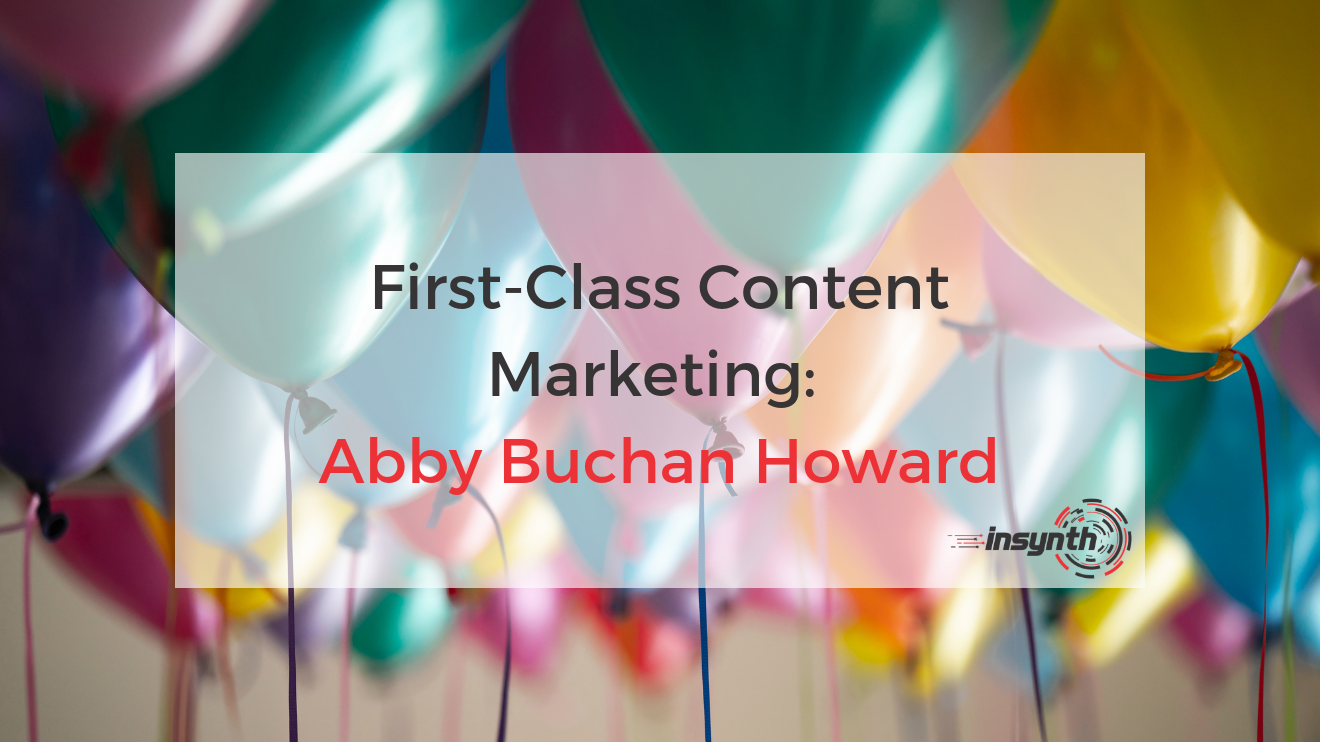 First-Class Content Marketing: Abby Buchan-Howard