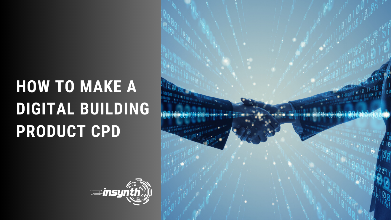 How to make a digital building product CPD