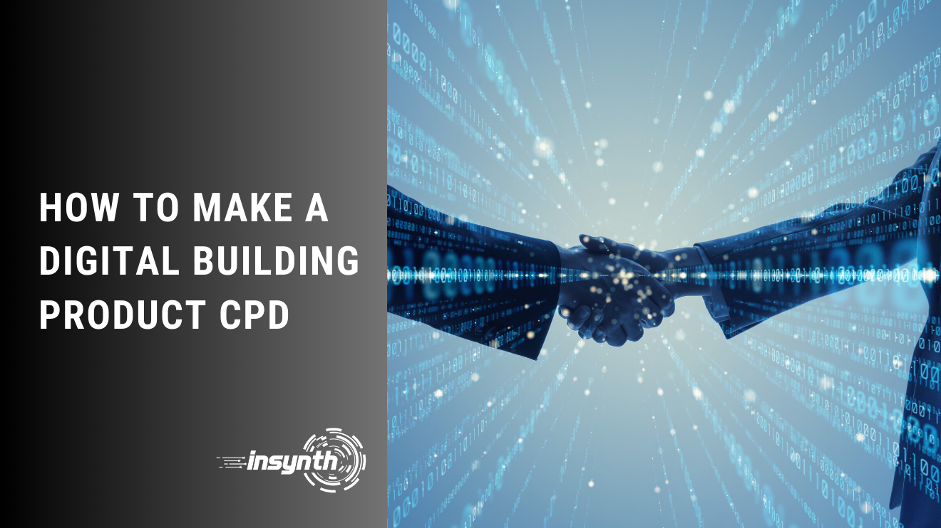 How To Make A Digital Building Product CPD