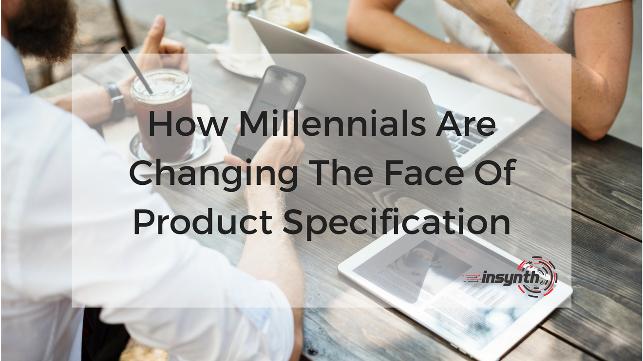 How Millennials Are Changing Specification & Purchasing