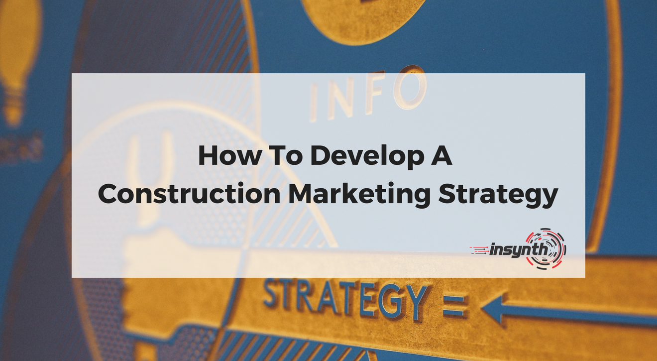 How To Develop A Construction Marketing Strategy