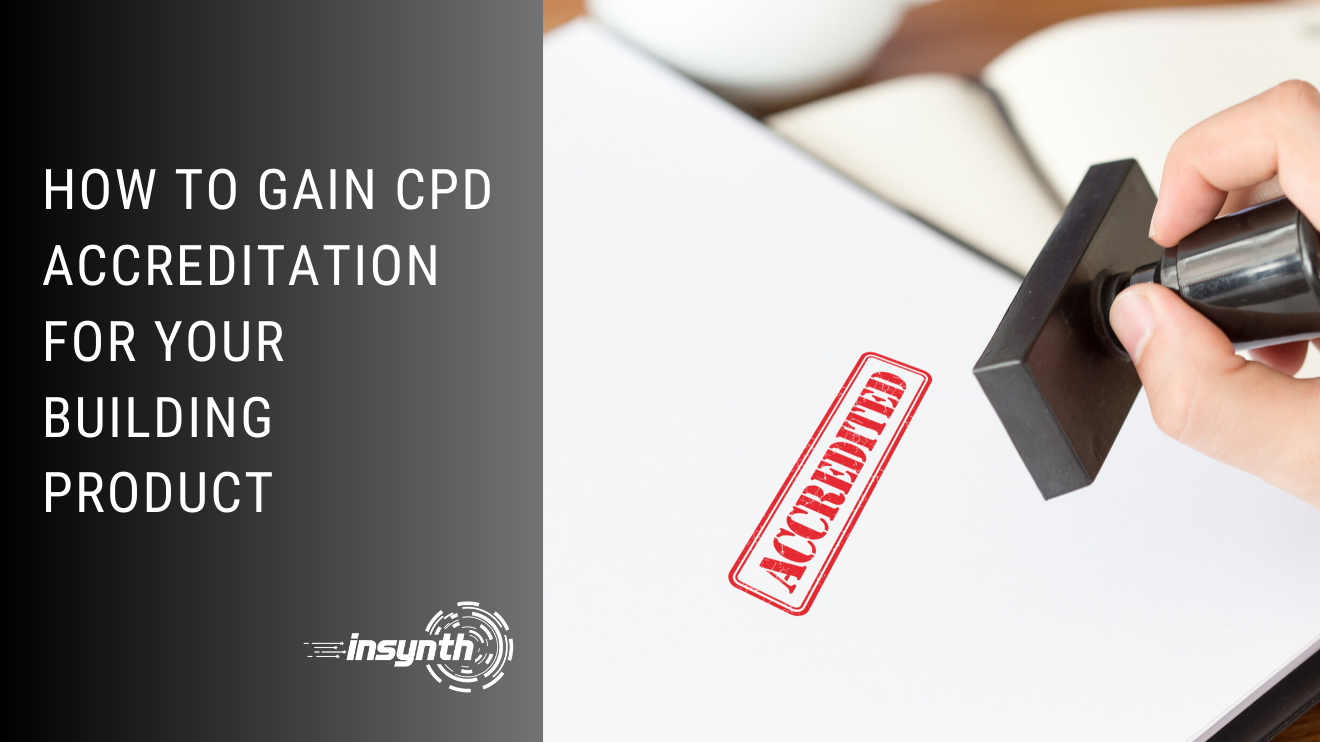 How To Gain CPD Accreditation For Your Building Product