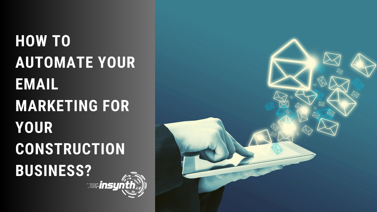 How to Automate Your Email Marketing for Your Construction Business?