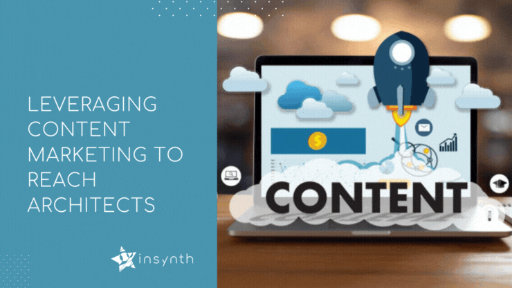 Leveraging Content Marketing to Reach Architects